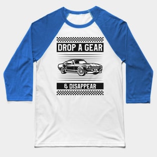 Drop a Gear & Disappear Baseball T-Shirt